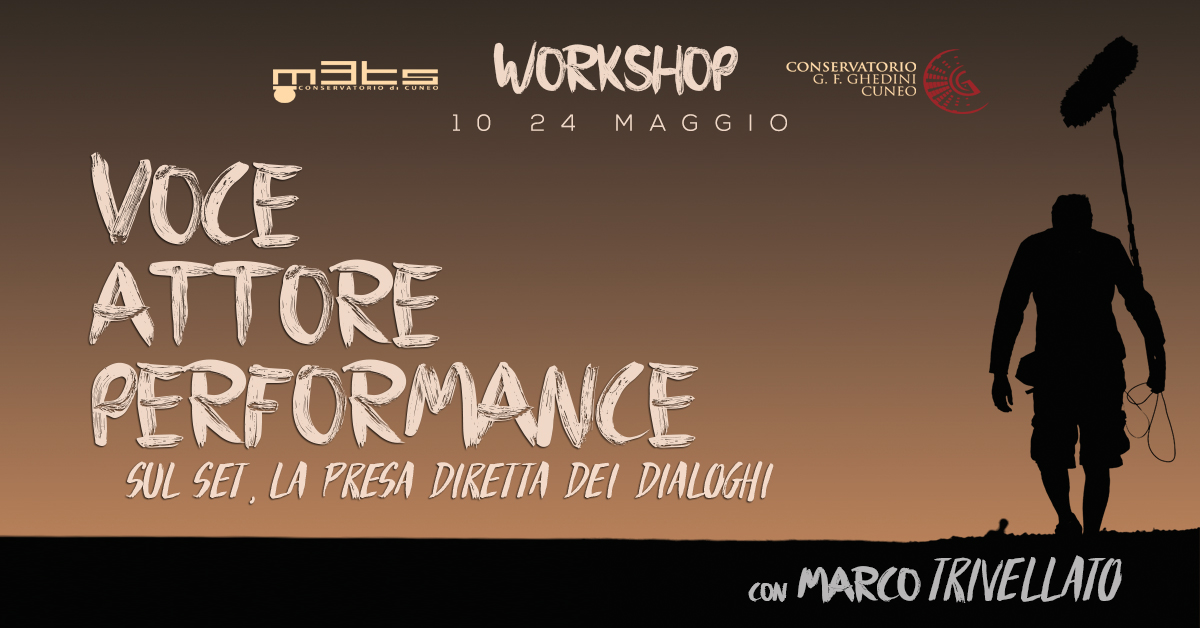 10 E 24 MAGGIO 2019 – MASTERCLASS DI MARCO TRIVELLATO: VOCE, ATTORE, PERFORMANCE. SUL SET, LA PRESA DIRETTA DEI DIALOGHI